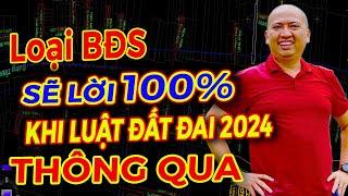 Loại BĐS Sẽ Lời 100% Khi Luật Đất Đai 2024 Thông Qua | BĐS Vùng Ven