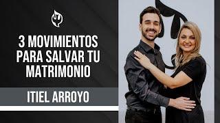 3 Movimientos para salvar tu matrimonio. | @ItielArroyo  - Noviembre 04 2022 | Iglesia Full Life