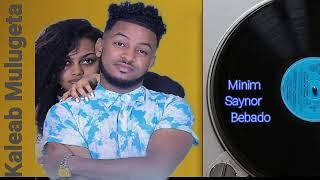 ምንም ሳይኖር በባዶ, ቃላብ ሙሉጌታ, Minim Saynor Bebado, Kaleab Mulugeta, Ethiopian Music New 2022