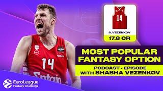 Sasha VEZENKOV on Popular Picks and Big Risks | EuroLeague FANTASY Challenge PODCAST 2024-25