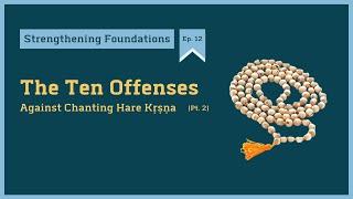 [Strengthening Foundations – Ep. 12] The Ten Offenses (Pt. 2) | HG Tattvavit dāsa