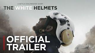 White Helmets | Official Trailer [HD] | Netflix