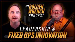 Leadership & Fixed Ops Innovation | The Golden Wrench Podcast ft. Jeremy Stephens