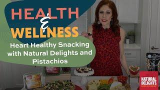 Heart Healthy Snacking with Natural Delights and Wonderful Pistachios