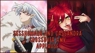 Sesshomaru and Cassandra | Crossover AMV | Applause [Read Description]