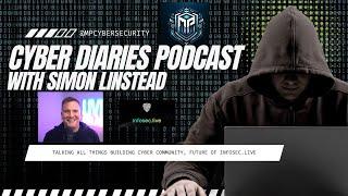 Cyber Diaries E6 - Simon Linstead - Infosec.Live community