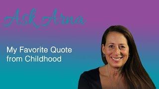 Ask Arna - My Favorite Quote from Childhood