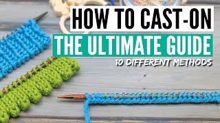 How to cast on knitting  - 10 methods from easy to advanced [+tips, tricks & many variations]