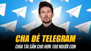 CHA ĐẺ TELEGRAM CHIA TÀI SẢN CHO HƠN 100 NGƯỜI CON | 17 TỶ USD ĐỂ LẠI VÀ NGUYÊN NHÂN BẤT NGỜ