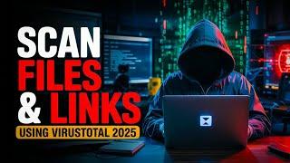 Scan URLs, Files & IPs Using VirusTotal | Free Online Virus Scanner 2025 - Class 19
