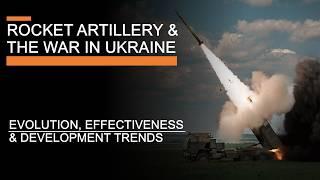 Rocket Artillery & the War in Ukraine - Evolution, Effectiveness & Development Trends