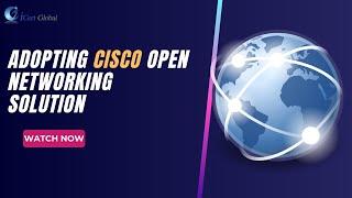 Adopting Cisco Open Networking Solution | iCert Global