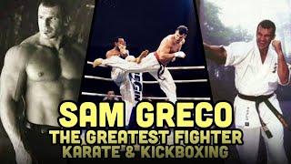 SAM GRECO The Greatest Fighter of KARATE & KICKBOXING