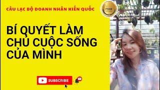 Làm chủ cuộc sống của mình/ Võ Lan Officials /CLB Doanh Nhân Kiến Quốc