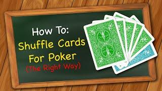 How to Shuffle Cards for Poker (The Right Way)