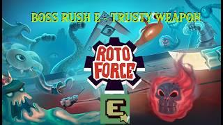 Roto Force - Intern Boss Rush E (Trusty Weapon)