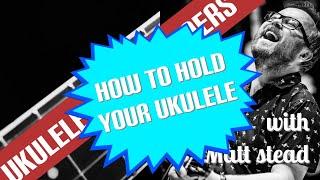 3. How to hold a ukulele and using a ukulele strap - Beginners ukulele with Matt Stead