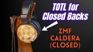 The ZMF Caldera Closed is a Lively experience!!