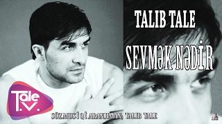 Talıb Tale - Sevmək Nədir