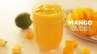 Mango Curd | 芒果凝乳｜芒果酱 | Dessert Alchemy