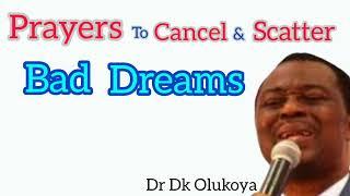 Divine Prayers To Cancel And Destroy Evil And Bad Dreams - Dr Dk Olukoya