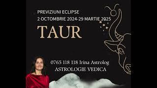 ASTROLOGIE VEDICA. PREVIZIUNI INTRE ECLIPSE 2 octombrie 2024 - 29 martie 2025 TAUR