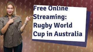 How to watch Rugby World Cup in Australia live online free?