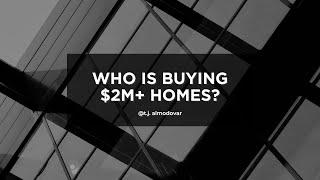 Who is buying $2M+ homes?