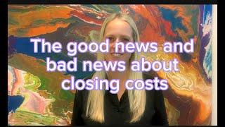 The Good News and Bad News About Closing Costs | What Every Homebuyer Should Know