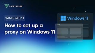 How to configure proxies in Windows 11