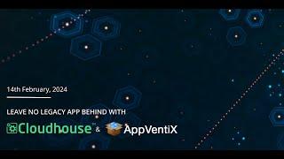 [Webinar] Leave no (legacy) app behind with Cloudhouse and AppVentiX