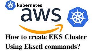 How to create EKS cluster using Eksctl commands | AWS Eks cluster creation |Hands-on tutorial DevOps