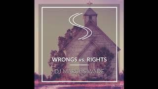 DJ Marcus Wade - Wrongs vs. Rights (Original Mix)