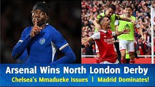 Chelsea’s Mmadueke Troubles, Arsenal’s Derby Win, and Madrid’s Victory | Football Digest