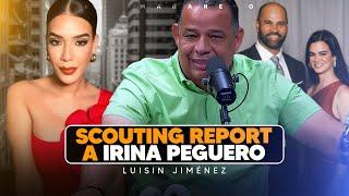 "Pujols para trabajar no se pide permiso" - Scouting Report a Irina Peguero - Luisin Jiménez