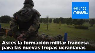 Así ha sido la formación militar francesa para las nuevas tropas ucranianas