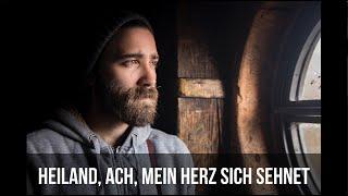 Heiland ach mein herz sich sehnet - zum mitsingen