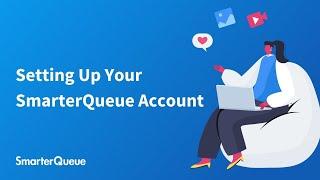 Setting Up Your SmarterQueue Account