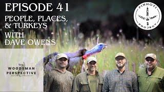 Episode 41:  People, Places, & Turkeys with Dave Owens, from the Pinhoti Project