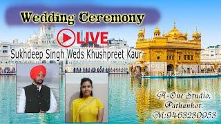 Sukhdeep Singh Weds khushpreet Kaur | Live Stream