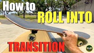 How to Roll In on transition ~ (Skateboarding tutorial)