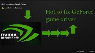 How to fix Nvidia GeForce Game Ready Driver - Installation can't continue - Driver fix