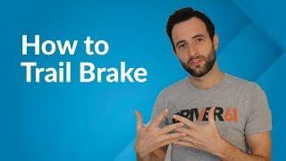 How to Trail Brake: A Step-by-Step Guide