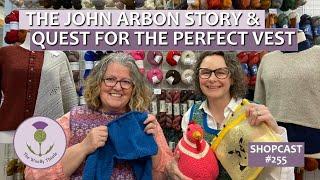 Shopcast #255: Spinning Yarns: The John Arbon Story and A Quest for the Perfect Vest     #knitting
