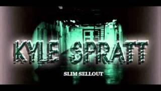 Kyle Spratt - Slim Sellout