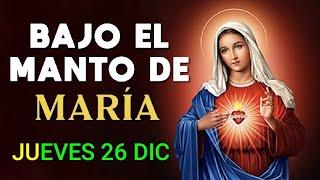 BAJO EL MANTO DE MARÍA.  JUEVES 26 DE DICIEMBRE DE 2024