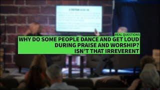 IS DANCING DURING PRAISE AND WORSHIP IRREVERENT? II Dr. Jonathan Vorce