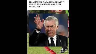 Real Madrid manager Ancelotti poised for discussions over Brazil job