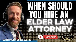 When should you hire an elder law attorney?