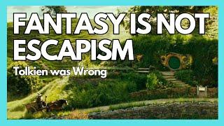 Fantasy is NOT Escapism: Tolkien was Wrong (A Short Video Essay on Fantasy)